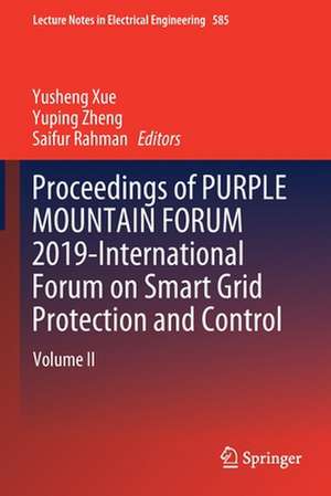 Proceedings of PURPLE MOUNTAIN FORUM 2019-International Forum on Smart Grid Protection and Control: Volume II de Yusheng Xue