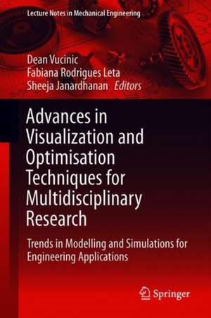 Advances in Visualization and Optimization Techniques for Multidisciplinary Research: Trends in Modelling and Simulations for Engineering Applications de Dean Vucinic