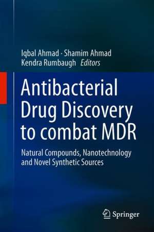 Antibacterial Drug Discovery to Combat MDR: Natural Compounds, Nanotechnology and Novel Synthetic Sources de Iqbal Ahmad