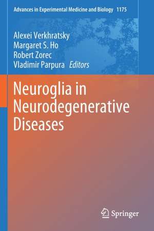 Neuroglia in Neurodegenerative Diseases de Alexei Verkhratsky