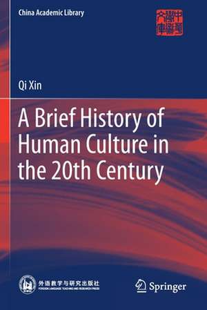 A Brief History of Human Culture in the 20th Century de Qi Xin