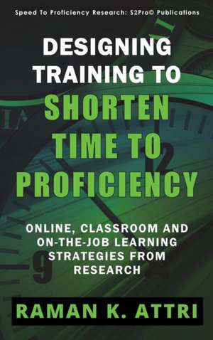 Designing Training to Shorten Time to Proficiency de Raman K. Attri