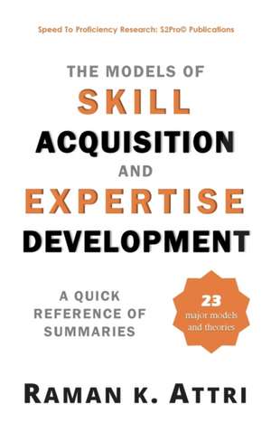 The Models of Skill Acquisition and Expertise Development de Raman K. Attri