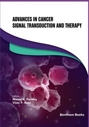 Advances in Cancer Signal Transduction and Therapy de Manoj K Pandey