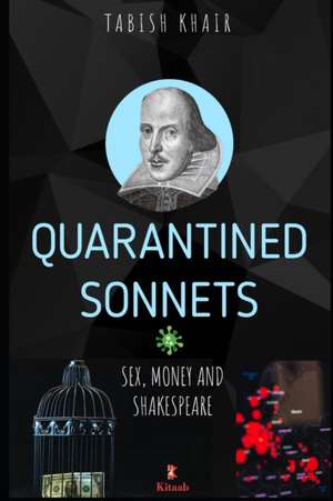 Quarantined Sonnets: Sex, Money and Shakespeare de Tabish Khair