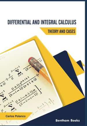 Differential and Integral Calculus - Theory and Cases de Carlos Polanco