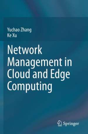 Network Management in Cloud and Edge Computing de Yuchao Zhang