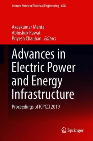 Advances in Electric Power and Energy Infrastructure: Proceedings of ICPCCI 2019 de Axaykumar Mehta