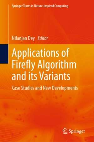 Applications of Firefly Algorithm and its Variants: Case Studies and New Developments de Nilanjan Dey