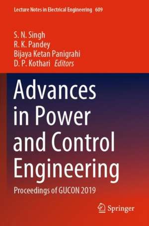 Advances in Power and Control Engineering: Proceedings of GUCON 2019 de S. N. Singh