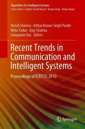 Recent Trends in Communication and Intelligent Systems: Proceedings of ICRTCIS 2019 de Harish Sharma