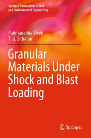 Granular Materials Under Shock and Blast Loading de Padmanabha Vivek