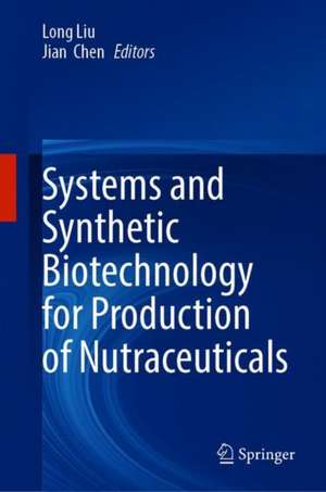 Systems and Synthetic Biotechnology for Production of Nutraceuticals de Long Liu