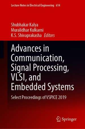 Advances in Communication, Signal Processing, VLSI, and Embedded Systems: Select Proceedings of VSPICE 2019 de Shubhakar Kalya