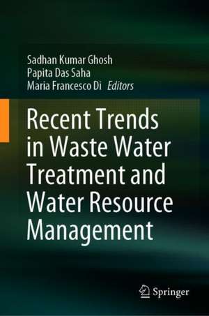 Recent Trends in Waste Water Treatment and Water Resource Management de Sadhan Kumar Ghosh