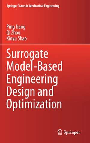 Surrogate Model-Based Engineering Design and Optimization de Ping Jiang