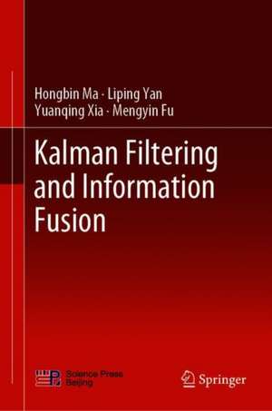 Kalman Filtering and Information Fusion de Hongbin Ma