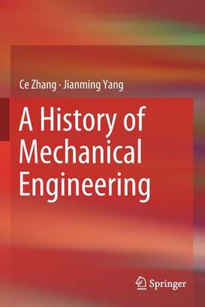 A History of Mechanical Engineering de Ce Zhang