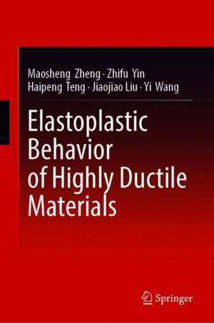 Elastoplastic Behavior of Highly Ductile Materials de Maosheng Zheng