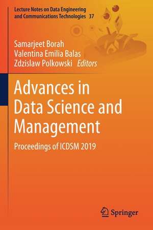 Advances in Data Science and Management: Proceedings of ICDSM 2019 de Samarjeet Borah