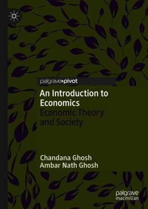 An Introduction to Economics: Economic Theory and Society de Chandana Ghosh