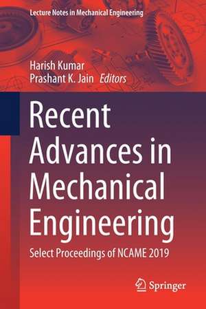 Recent Advances in Mechanical Engineering: Select Proceedings of NCAME 2019 de Harish Kumar