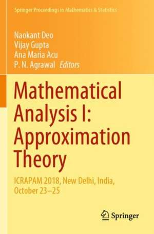 Mathematical Analysis I: Approximation Theory: ICRAPAM 2018, New Delhi, India, October 23–25 de Naokant Deo