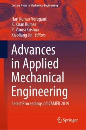 Advances in Applied Mechanical Engineering: Select Proceedings of ICAMER 2019 de Hari Kumar Voruganti