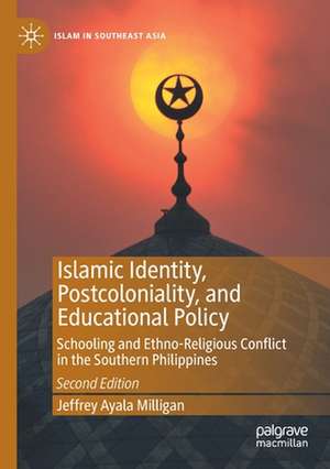 Islamic Identity, Postcoloniality, and Educational Policy: Schooling and Ethno-Religious Conflict in the Southern Philippines de Jeffrey Ayala Milligan