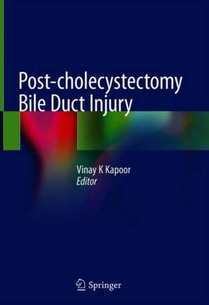 Post-cholecystectomy Bile Duct Injury de Vinay K. Kapoor