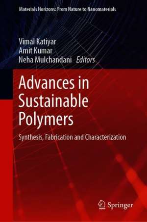 Advances in Sustainable Polymers: Synthesis, Fabrication and Characterization de Vimal Katiyar