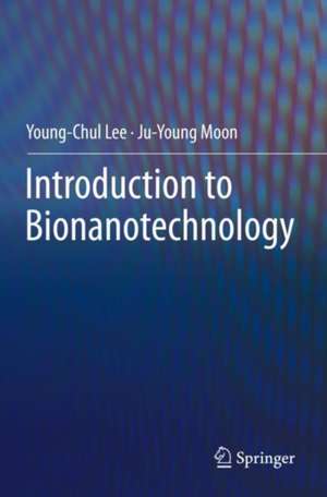 Introduction to Bionanotechnology de Young-Chul Lee