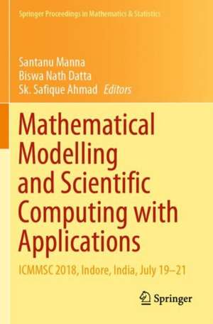 Mathematical Modelling and Scientific Computing with Applications: ICMMSC 2018, Indore, India, July 19–21 de Santanu Manna