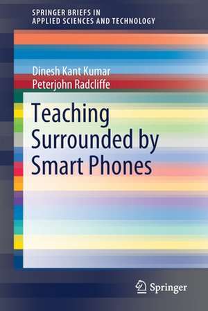 Teaching Surrounded by Smart Phones de Dinesh Kant Kumar