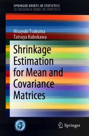 Shrinkage Estimation for Mean and Covariance Matrices de Hisayuki Tsukuma