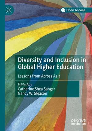 Diversity and Inclusion in Global Higher Education: Lessons from Across Asia de Catherine Shea Sanger