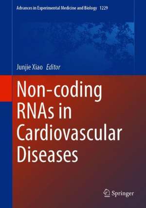 Non-coding RNAs in Cardiovascular Diseases de Junjie Xiao