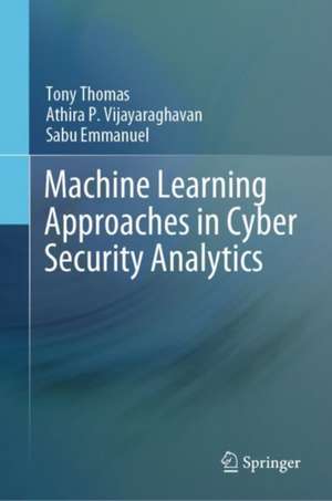 Machine Learning Approaches in Cyber Security Analytics de Tony Thomas