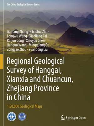 Regional Geological Survey of Hanggai, Xianxia and Chuancun, Zhejiang Province in China: 1:50,000 Geological Maps de Jianfang Zhang