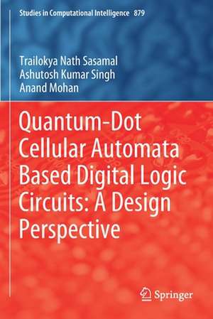 Quantum-Dot Cellular Automata Based Digital Logic Circuits: A Design Perspective de Trailokya Nath Sasamal