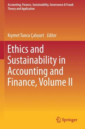 Ethics and Sustainability in Accounting and Finance, Volume II de Kıymet Tunca Çalıyurt