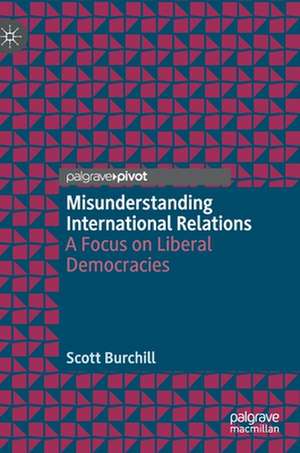 Misunderstanding International Relations de Scott Burchill