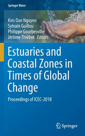 Estuaries and Coastal Zones in Times of Global Change: Proceedings of ICEC-2018 de Kim Dan Nguyen