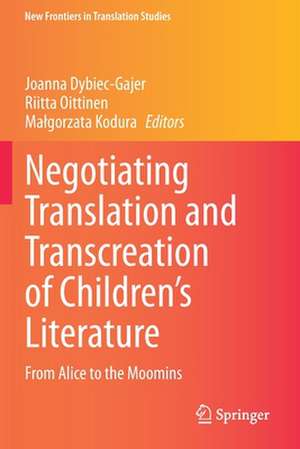 Negotiating Translation and Transcreation of Children's Literature: From Alice to the Moomins de Joanna Dybiec-Gajer