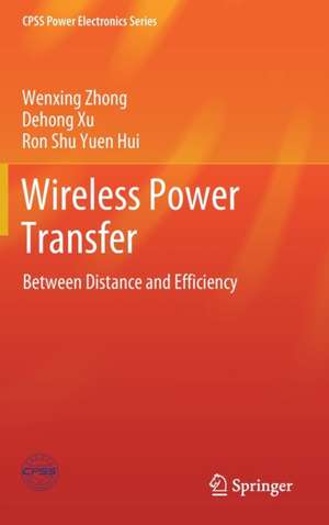 Wireless Power Transfer: Between Distance and Efficiency de Wenxing Zhong