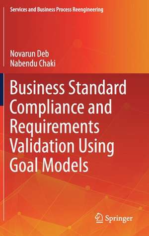 Business Standard Compliance and Requirements Validation Using Goal Models de Novarun Deb