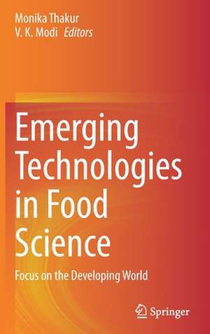 Emerging Technologies in Food Science: Focus on the Developing World de Monika Thakur