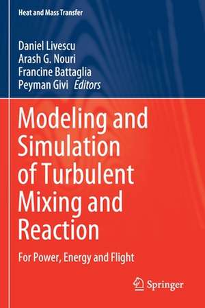 Modeling and Simulation of Turbulent Mixing and Reaction: For Power, Energy and Flight de Daniel Livescu