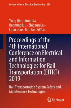 Proceedings of the 4th International Conference on Electrical and Information Technologies for Rail Transportation (EITRT) 2019: Rail Transportation System Safety and Maintenance Technologies de Yong Qin