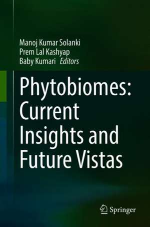 Phytobiomes: Current Insights and Future Vistas de Manoj Kumar Solanki